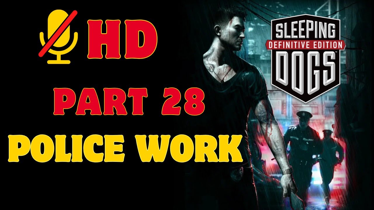 Sleeping Dogs - Part Twenty Eight - Police Work