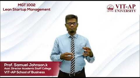 MGT 1002 LEAN STARTUP MANAGEMENT PRE CLASS VIDEO  BY Prof.Samuel Johnson.K, VSB,VIT-AP University