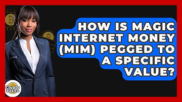 How Is Magic Internet Money (MIM) Pegged To A Specific Value? - CryptoBasics360.com