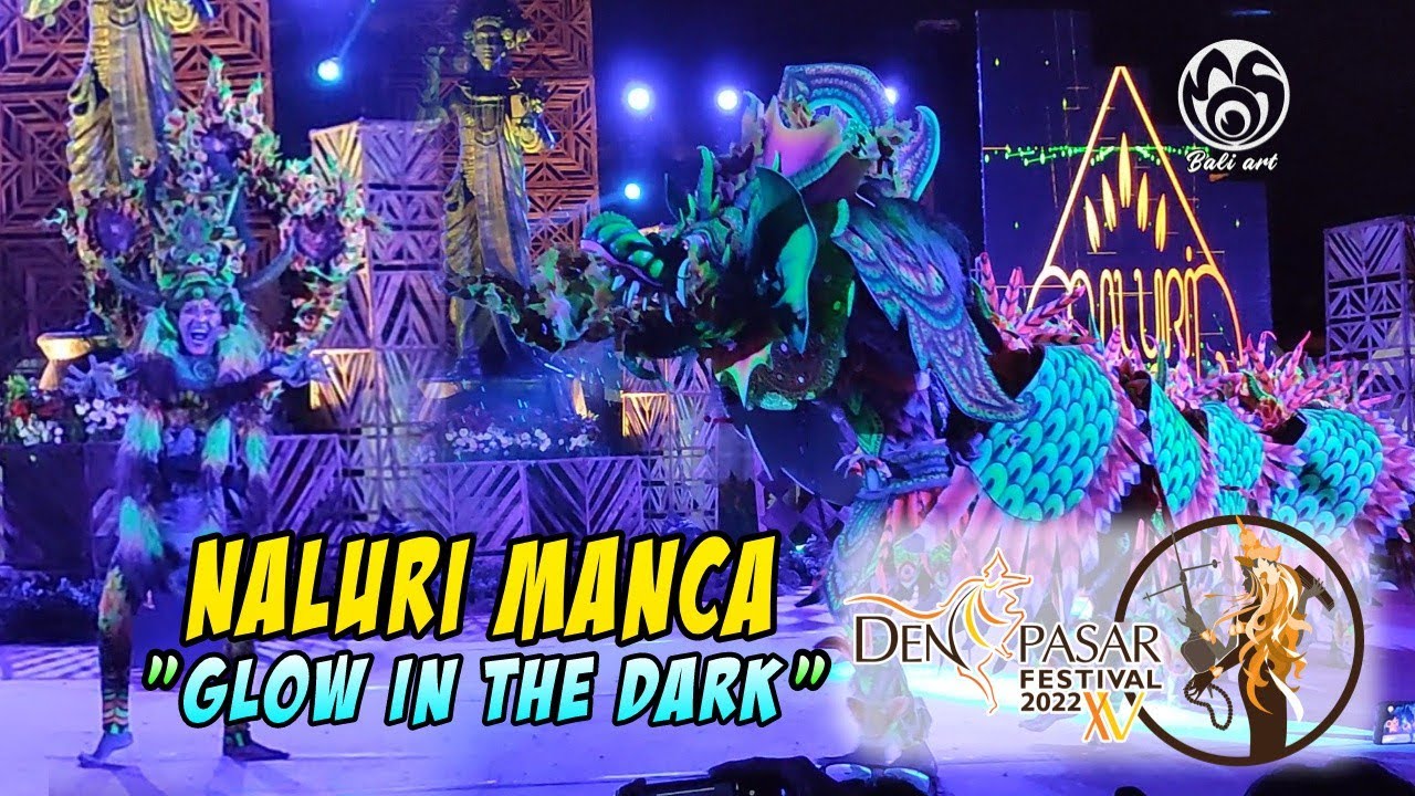 Naluri Manca " Glow in the dark " at Denpasar Festival XV - 2022