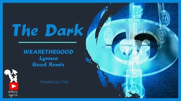 The Dark (GOOD Remix) | WEARETHEGOOD | Lynnea   🎶➕📃 Animated Lyric Video | Animated Music Video 🎶