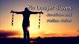 No Longer Slaves - Jonathan and Melissa Helser [with lyrics]