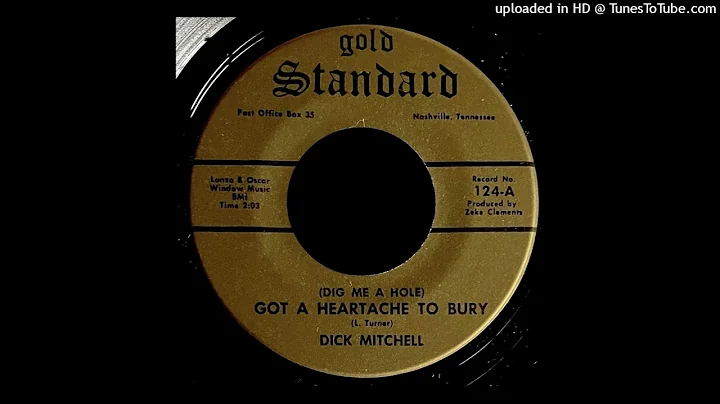 Dick Mitchell - (Dig Me A Hole) Got A Heartache To...