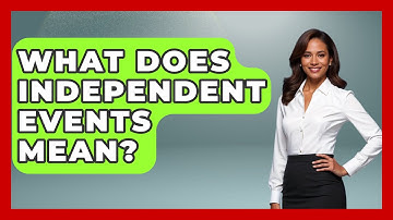 What Does Independent Events Mean? - The Friendly Statistician