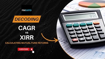CAGR vs XIRR: Calculating Mutual Fund Returns