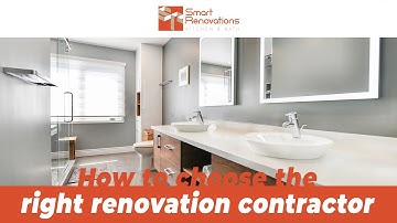 How to Choose the Right Renovation Contractor | Smart Renovations