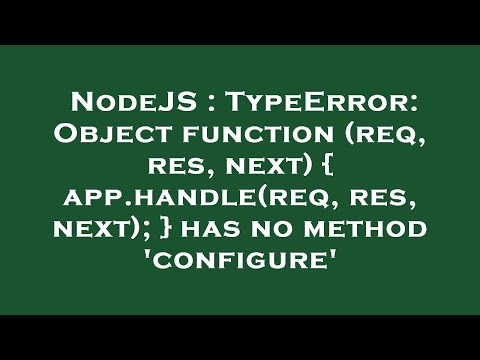 NodeJS : TypeError: Object function (req, res, next) { app.handle(req, res, next); } has no method '