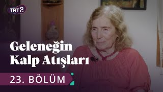 Anadolu Giyim Kültürü - Geleneğin Kalp Atışları 23. Bölüm