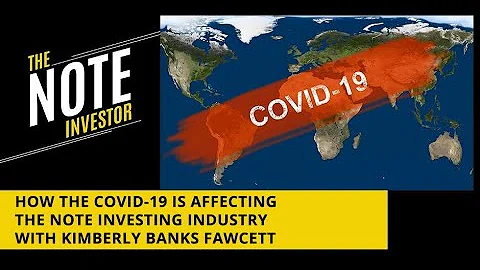 How The COVID-19 Is Affecting The Note Investing I...