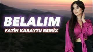 Belalim - Fatih Karaytu Remix( Piano mix) Yeni 2023