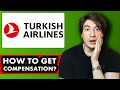 How to get compensation from Turkish Airlines | Fast & Easy 2025