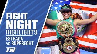 Seniesa Estrada Becomes Unified Champion With Dominate Win Over Rupprecht | FIGHT HIGHLIGHTS