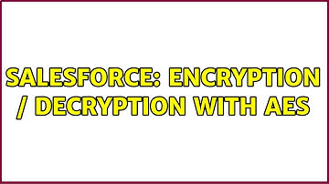Salesforce: Encryption / decryption with AES