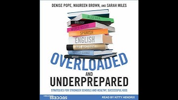 Overloaded and Underprepared: Strategies for Stronger Schools and Healthy, Successful Kids