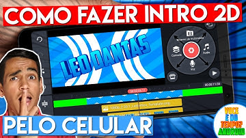 Como Fazer INTRO 2D Pelo Celular! Kinemaster PROFISSIONAL!