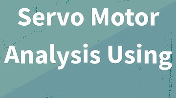 Pack and Stack an Analysis of Servo Motors Using MCEMax