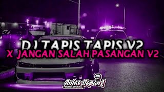 DJ TAPIS TAPIS V2 X JANGAN SALAH PASANGAN V2 | ANJAS SOPAN [VG] |