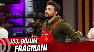 MASTERCHEF TÜRKİYE 153. BÖLÜM FRAGMANI