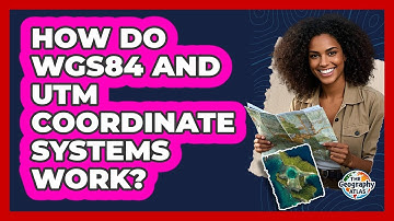 How Do WGS84 And UTM Coordinate Systems Work? - The Geography Atlas