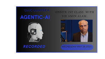 Giaic On Site 1st Class  : AGENTIC-AI Sir Amin Alam.