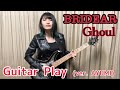BRIDEAR - Ghoul (Guitar Playthrough by AYUMI)