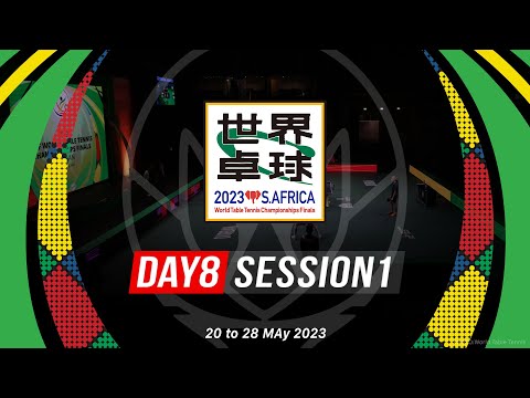 世界卓球2023南アフリカ｜Day8 Session1