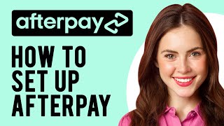 How to Set Up Afterpay (How Does Afterpay Work?)