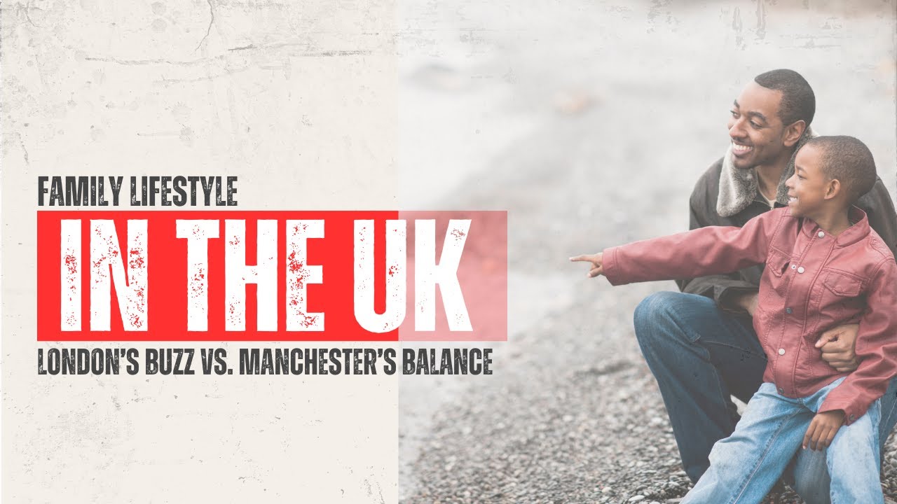 UK Relocation Tips: Lifestyle Differences Between London and Manchester for Expats