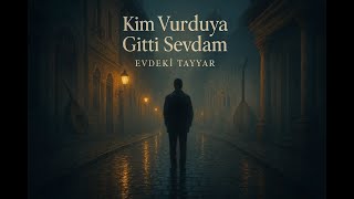 Kimd Vurduya Gitti Sevdam