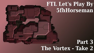 Vortex Run 2 - Part 3 - FTL Lets Play