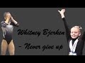 Whitney Bjerken - Never give up