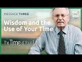 Wisdom and the Use of Your Time | Back to the Bible Canada with Dr. John Neufeld