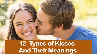12 Types of Kisses And Their Meanings. Samantha Love And Relationship | Love Quotes