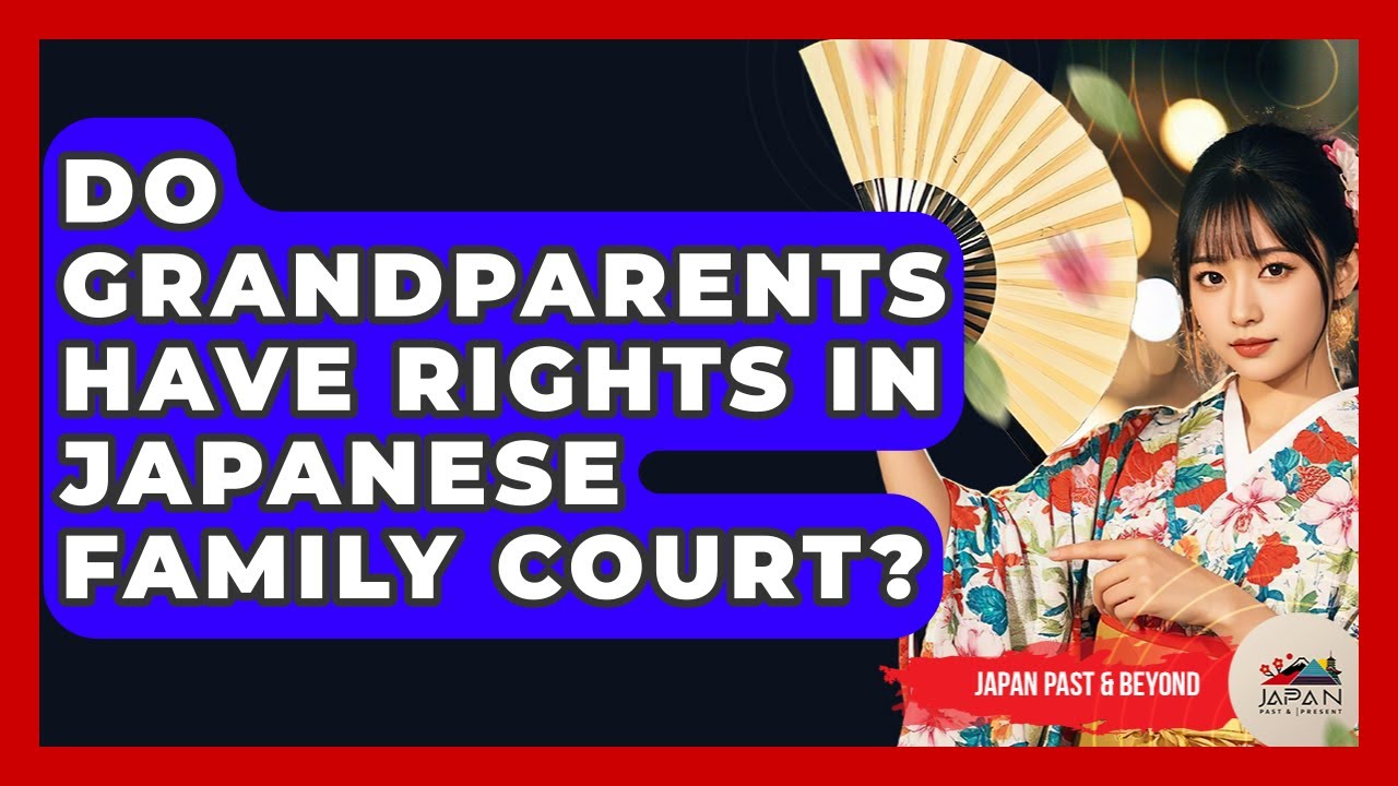 Do Grandparents Have Rights In Japanese Family Court? - Japan Past and Present