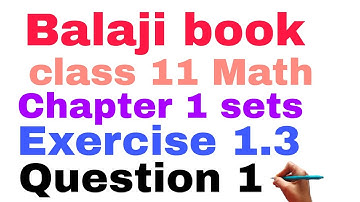 balaji book maths  class 11 chapter 1 sets exercise 1.3 question 1 vps lecture balaji book solution