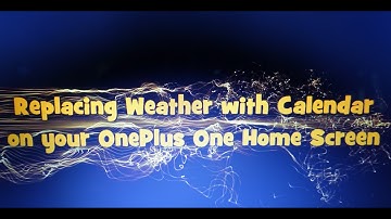 Replacing Weather with Calendar on your Clock Widget - OnePlus One Tip
