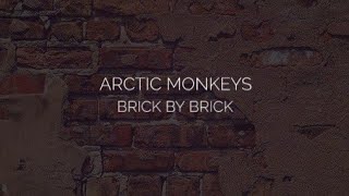 Brick by brick // arctic monkeys lyrics