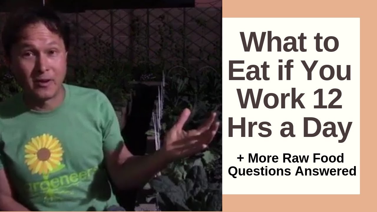 What to Eat if You Work 12 Hours a Day + more Raw Food Q&A