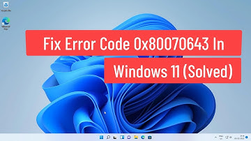 Fix Error Code 0x80070643 in Windows 11
