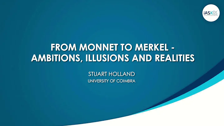 From Monnet to Merkel  Ambitions, Illusions and Re...