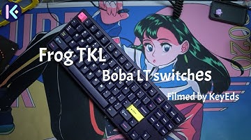 Frog TKL & Boba LT Sound Test