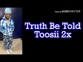 Truth Be Told Toosii 2x Lyrics