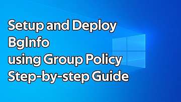 How to deploy BgInfo to servers using Group Policy step by step guide (Windows Server 2022)
