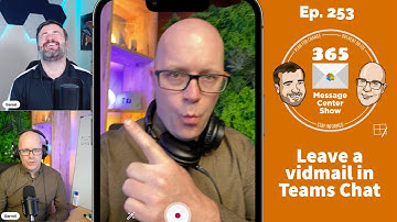 Video messages in Teams Chat | 365 Message Center Show 253