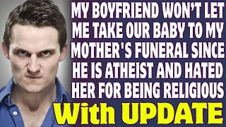 My Boyfriend Wont Let Me Take Our Baby To My Mothers Funeral Since He Hated Her - Reddit Stories