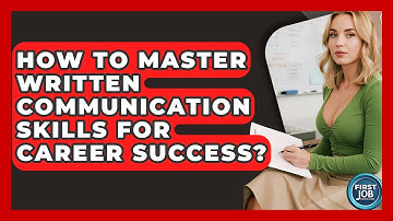 How To Master Written Communication Skills For Career Success? - First Job Success Guide