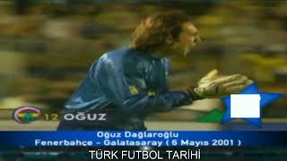 2000 2001 Fenerbahçe Galatasaray Oğuz Dağlaroğlu'nun Kurtarışı