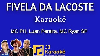 Fivela da Lacoste - MC PH, Luan Pereira, MC Ryan SP - karaokê