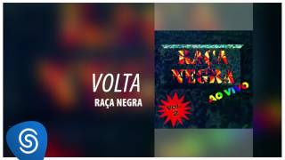 Raça Negra - Volta (Raça Negra Ao Vivo, Vol. 2) [Áudio Oficial]