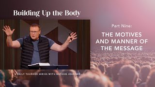The Motives and Manner of the Message (Ephesians 4:15) // Building Up the Body 09 (Nathan Johnson)